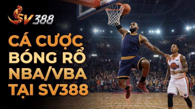 Cá cược Bóng rổ (NBA/VBA) tại SV388